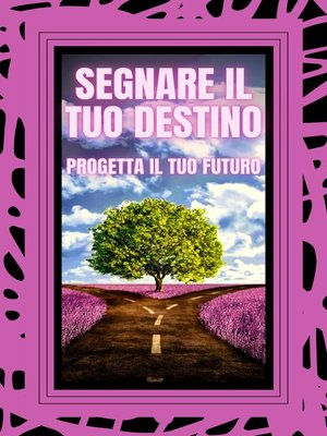 cover image of SEGNARE IL TUO DESTINO PROGETTA IL TUO FUTURO